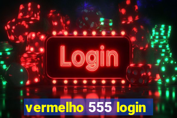 vermelho 555 login